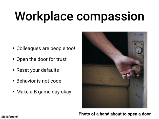 Workplace compassion: Colleagues are people too, open the door for trust, reset your defaults, behavior is not code, make a B game day okay